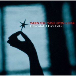 Llew Matthews Trio / When You Wish Upon A Star