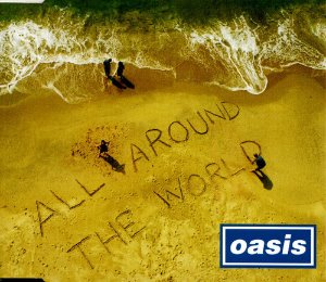 Oasis / All Around The World