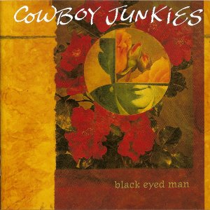 Cowboy Junkies / Black Eyed Man