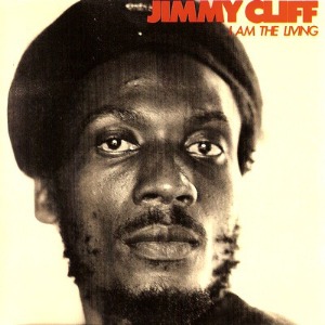 Jimmy Cliff / I Am The Living