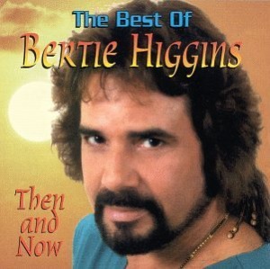Bertie Higgins / The Best Of Bertie Higgins - Then And Now