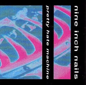 Nine Inch Nails / Pretty Hate Machine