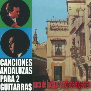 Paco De Lucia Y Ramon De Algeciras / Canciones Andaluzas Para 2 Guitarras