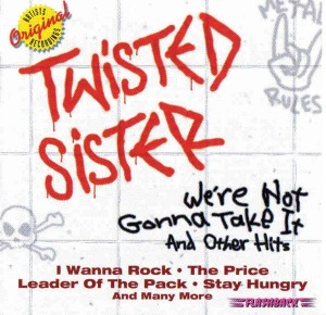 Twisted Sister / We&#039;re Not Gonna Take It &amp; Other Hits