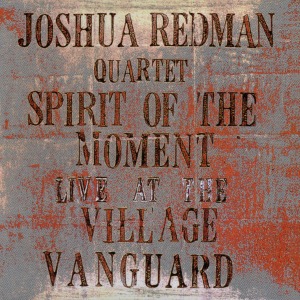 Joshua Redman Quartet / Spirit Of The Moment - Live At The Village Vanguard (2CD)