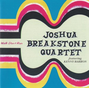 Joshua Breakstone Quartet / Walk Don&#039;t Run