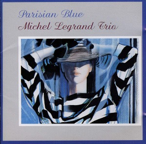 Michel Legrand Trio / Parisian Blue