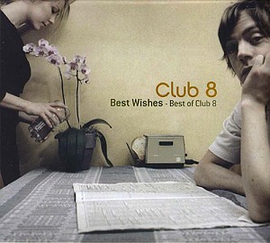 Club 8 / Best Wishes - Best Of Club 8 (DIGI-PAK)