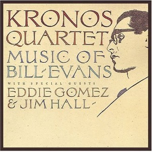 Kronos Quartet With Special Guests Eddie Gomez &amp; Jim Hall / Music Of Bill Evans (REMASTERED)