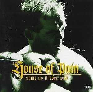 House Of Pain / Same As It Ever Was