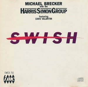 Michael Brecker with the Harris Simon Group featuring Dave Valentin / Swish