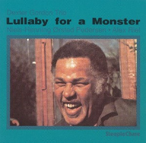 Dexter Gordon Trio / Lullaby For A Monster