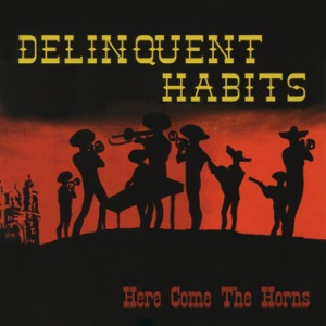Delinquent Habits / Here Come The Horns (미개봉)