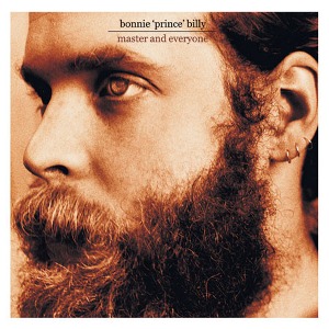 Bonnie &#039;Prince&#039; Billy / Master And Everyone