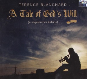 Terence Blanchard / A Tale Of God&#039;s Will (A Requiem For Katrina)