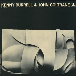 Kenny Burrell &amp; John Coltrane / Kenny Burrell &amp; John Coltrane