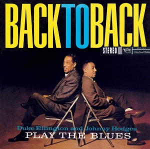 Duke Ellington &amp; Johnny Hodges / Back To Back