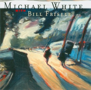 Michael White With Bill Frisell / Motion Pictures