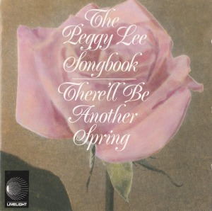 Peggy Lee / The Peggy Lee Songbook - There&#039;ll Be Another Spring