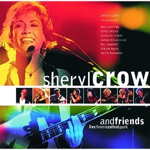 Sheryl Crow / Sheryl Crow And Friends Live From Central Park