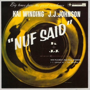 Kai Winding &amp; J.J. Johnson / Nuf Said