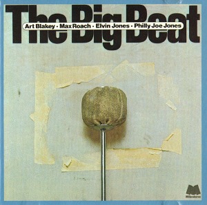 Art Blakey, Max Roach, Elvin Jones, Philly Joe Jones / The Big Beat