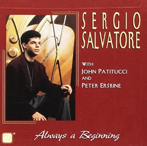 Sergio Salvatore With John Patitucci And Peter Erskine / Always A Beginning