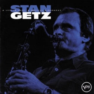 Stan Getz / A Life In Jazz: A Musical Biography