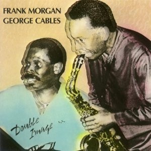 Frank Morgan &amp; George Cables / Double Image