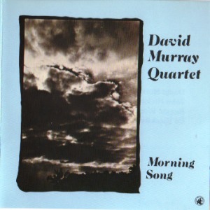 David Murray Quartet / Morning Song