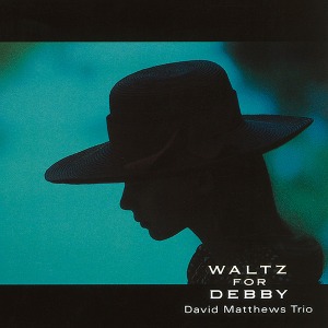 David Matthews Trio / Waltz For Debby