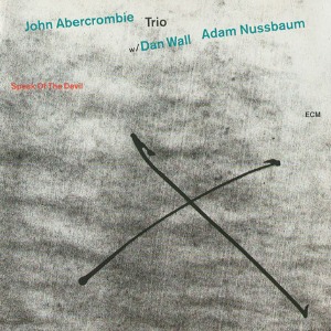 John Abercrombie Trio / Speak Of The Devil