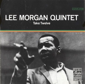 Lee Morgan Quintet / Take Twelve