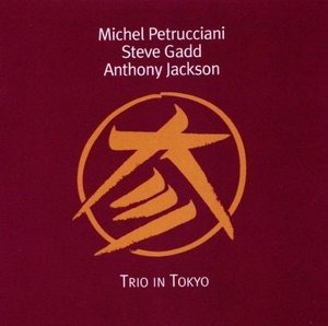 Michel Petrucciani, Steve Gadd, Anthony Jackson / Trio In Tokyo