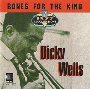 Dicky Wells / Bones For The King