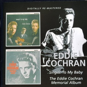 Eddie Cochran / Singin&#039; To My Baby + The Eddie Cochran Memorial Album