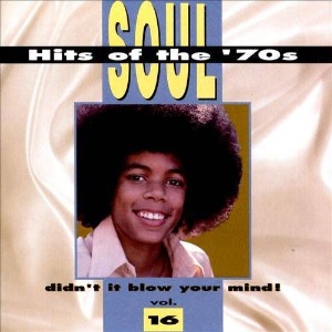 V.A. / Soul Hits Of The &#039;70s - Didn&#039;t It Blow Your Mind, Vol. 16
