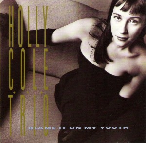 Holly Cole Trio / Blame It On My Youth
