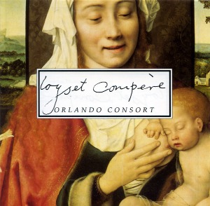 Loyset Compere, Orlando Consort / Loyset Compere