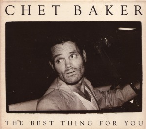 Chet Baker / The Best Thing For You (DIGI-PAK)