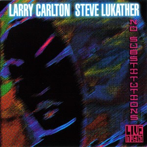 Larry Carlton &amp; Steve Lukather / No Substitutions: Live in Osaka