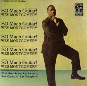 Wes Montgomery / So Much Guitar!