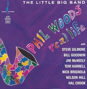 Phil Woods, The Little Big Band / Real Life