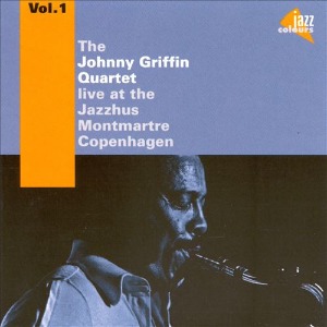 Johnny Griffin Quartet / Live At The Jazzhus Montmartre Vol.1