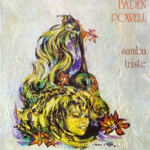 Baden Powell / Samba Triste