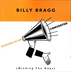 Billy Bragg / Reaching To The Converted