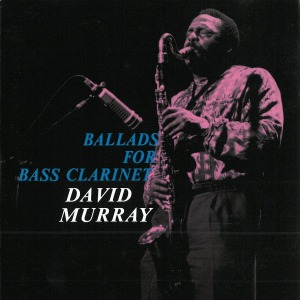 David Murray / Ballads For Bass Clarinet