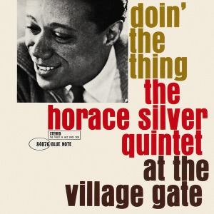 Horace Silver Quintet / Doin&#039; The Thing - At The Village Gate