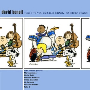 David Benoit / Here&#039;s To You, Charlie Brown: 50 Great Years!