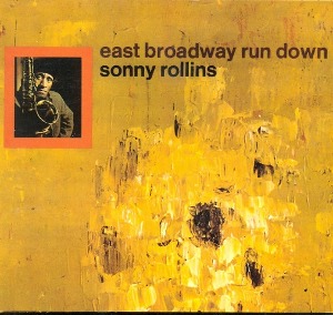 Sonny Rollins / East Broadway Run Down (DIGI-PAK)